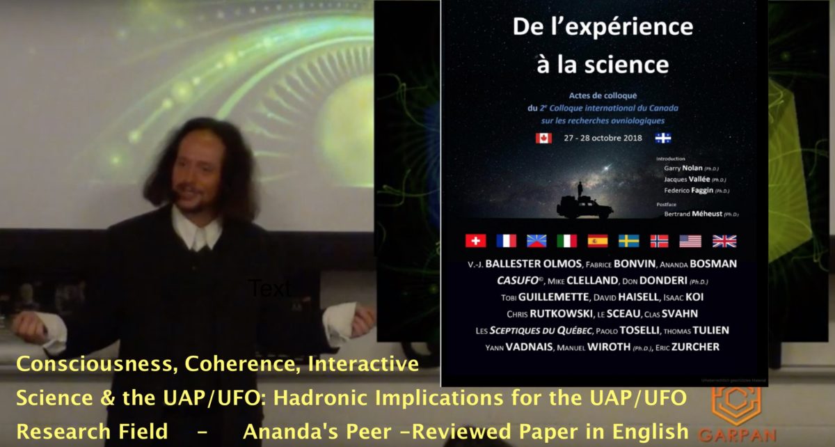 Consciousness, Coherence, Interactive Science & the UAP/UFO – Presented at the “5th International Congress on Ufology of Montreal” October 27th , 2018.